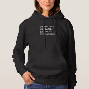 Hydrologe Der Mann Der Held Die Legende Hydrologis Hoodie