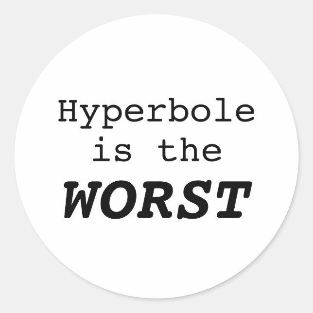 Hyperbel ist das Schlimmste Runder Aufkleber (Vorderseite)