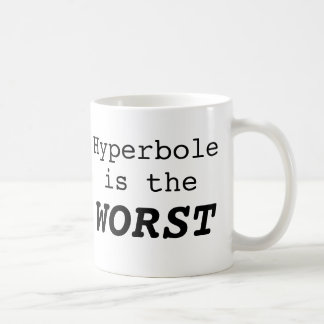Hyperbole is the Worst Kaffeetasse