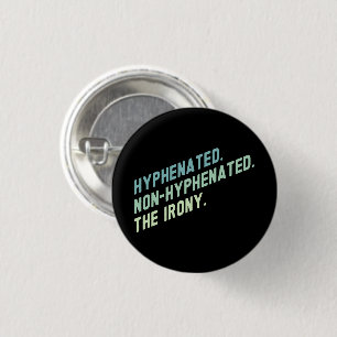 Hyphenated Non-Hyphenated The Irony Funny Zitat Button