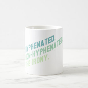 Hyphenated Non-Hyphenated The Irony Funny Zitat Kaffeetasse