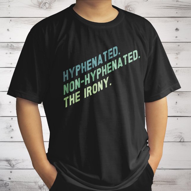 Hyphenated Non-Hyphenated The Irony Funny Zitat T-Shirt (Von Creator hochgeladen)