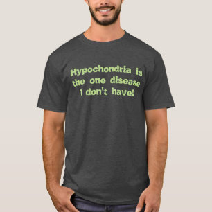 Hypochondria T-Shirt