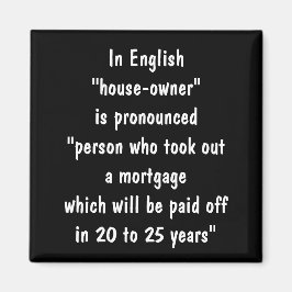 Hypothekenwitz der Hauseigentümer Magnet