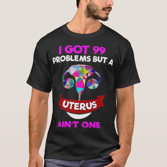 Hysterektomie Frauen Kleidung Uterus Fibroid Got 9 T-Shirt (Vorderseite)