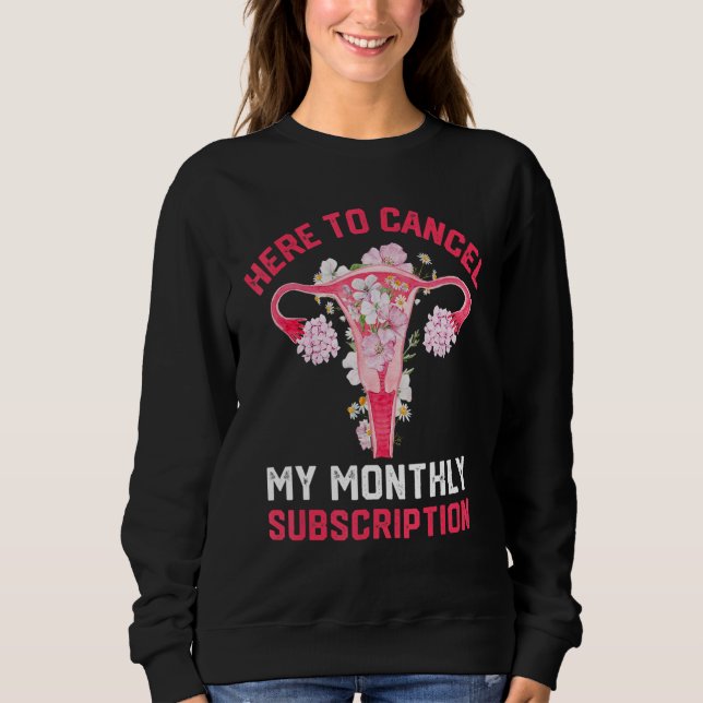 Hysterektomie Uterus hier, um meine monatlichen Su Sweatshirt (Vorderseite)