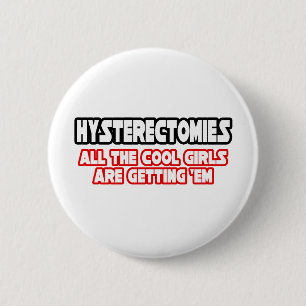 Hysterektomien... Coole Mädchen Button