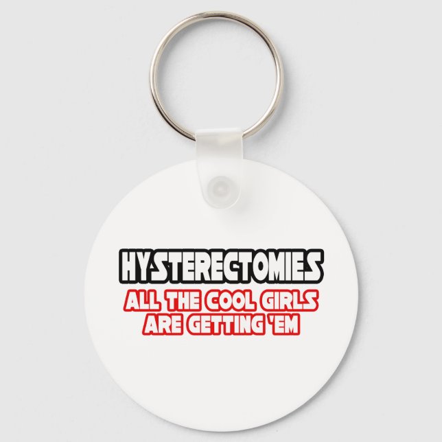 Hysterektomien... Coole Mädchen Schlüsselanhänger (Vorderseite)