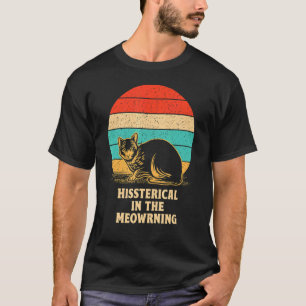 Hysterisch am Morgen Katzen Humor Kätzchen T-Shirt