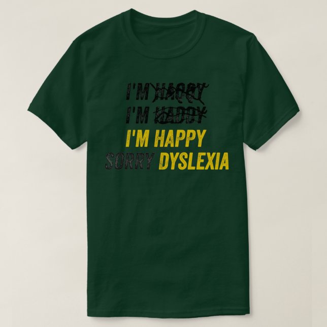 I39m Happy Sorry Dyslexia ADHD OCD Bewusstsein T-Shirt (Design vorne)