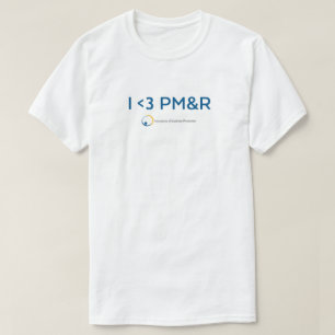 I <15 PM&R T - Shirt