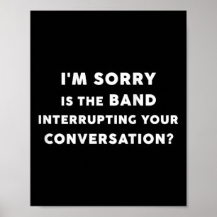 I'm Sorry ist, dass die Band Ihren Konverter u Poster