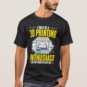 I 3D-Druck-Enthusiasten Maschinendatei 3D-Druck T-Shirt