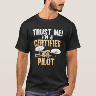 I A Certified Drone Pilot FPV Quadrocopter T-Shirt