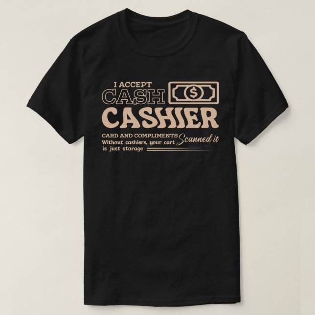 I Accept Cash and Compliments T-Shirt (Design vorne)