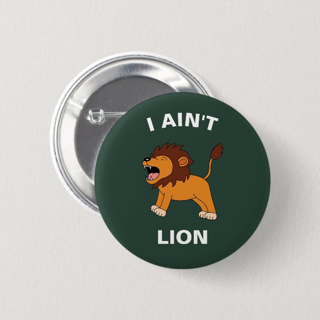 I Ain't Lion Funny Wildlife Jungle Animal Pun Button (Vorne & Hinten)