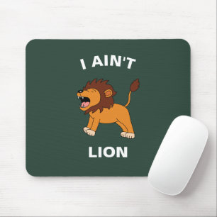 I Ain't Lion Funny Wildlife Jungle Animal Pun Mousepad