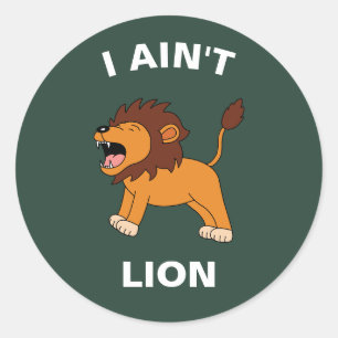 I Ain't Lion Funny Wildlife Jungle Animal Pun Runder Aufkleber