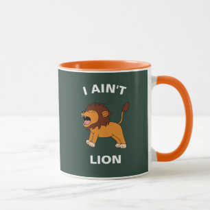 I Ain't Lion Funny Wildlife Jungle Animal Pun Tasse