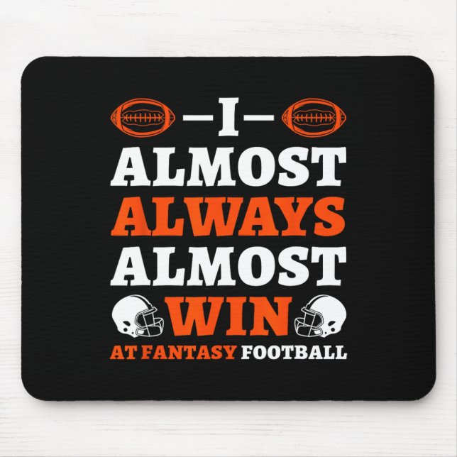 I Almost Always Almost Win At Fantasy Football  Mousepad (Vorne)