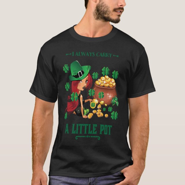 I Always Carry a Little Pot Funny Saint Patricks D T-Shirt (Vorderseite)