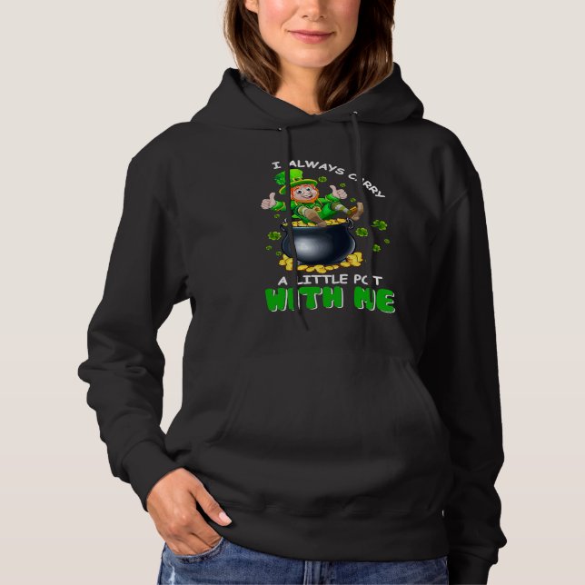 I Always Carry A Little Pot With Me Funny St Patri Hoodie (Vorderseite)