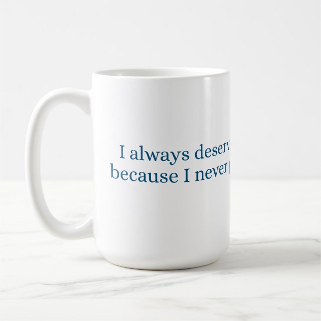I always deserve the best treatment kaffeetasse (Links)