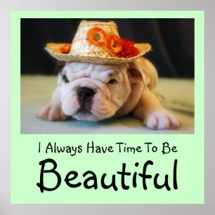 "I Always Have Time To Be Beautiful" Bulldog Poster