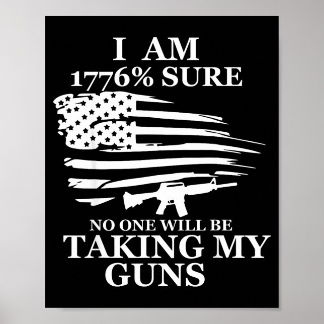 I Am 1776% Sure Will Be Taking My Gun Us Flag Amer Poster (Vorne)