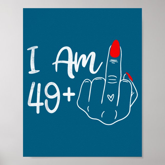 I Am 49 Plus 1 Middle Finger Funny 50th Birthday W Poster (Vorne)