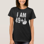 I Am 49 Plus Middle Finger  50th Birthday T-Shirt<br><div class="desc">I Am 49 Plus Middle Finger  50th Birthday.</div>