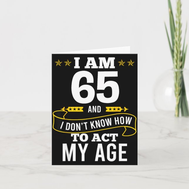I Am 65 Year Old Birthday Don't Know How To Act My Karte (Vorderseite)