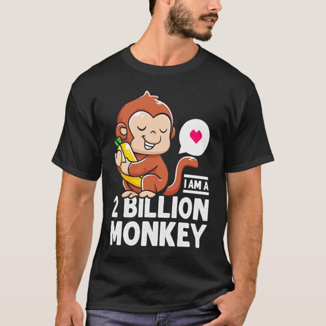 I Am A 2 Million Monkey Banana Warm Heart Loved On T-Shirt (Vorderseite)