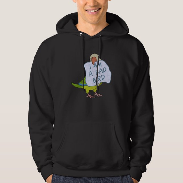 I Am A Bad Bird I Funny Green Monk Parakeet Parrot Hoodie (Vorderseite)