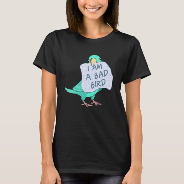 I Am A Bad Bird I   Turquoise Parrotlet Parrot T-Shirt (Vorderseite)
