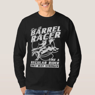 I Am A Barrel Racer Only Stronger Rider T-Shirt