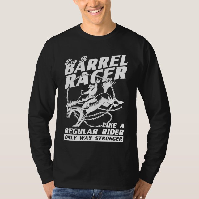 I Am A Barrel Racer Only Stronger Rider T-Shirt (Vorderseite)