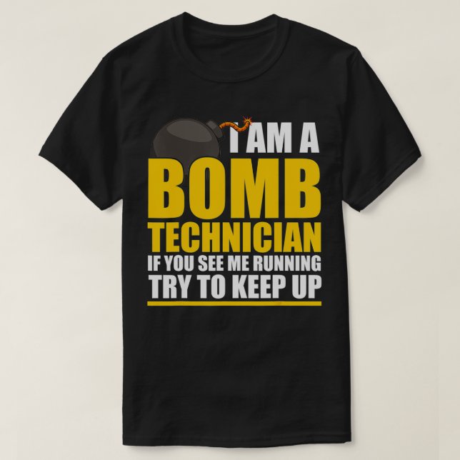 I Am A Bomb Technician If You See Me home  T-Shirt (Design vorne)