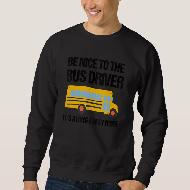 I Am A Bus Driver  School Bus Driver 1 Sweatshirt (Vorderseite)
