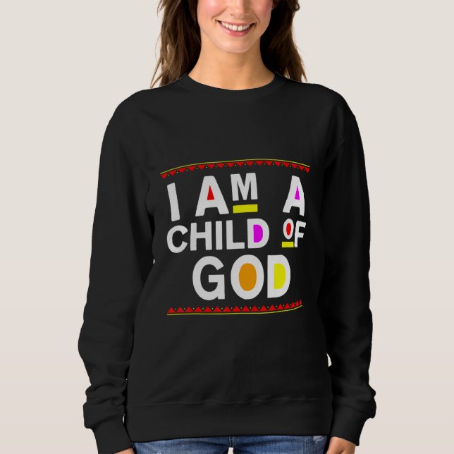 I Am A Child Of God  Jesus Christian Kindness Pray Sweatshirt (Vorderseite)