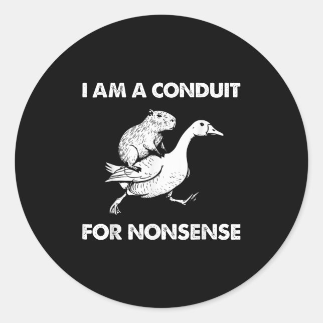 I Am A Conduit For Nonsense Capybara Goose Meme  Runder Aufkleber (Vorderseite)
