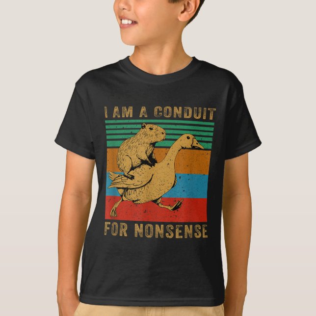 I Am A Conduit For Nonsense Capybara Goose  T-Shirt (Vorderseite)