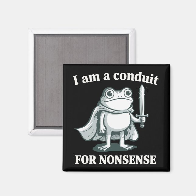 I Am a Conduit for Nonsense Funny Frog Sarcastic  Magnet (Vorderseite/Rückseite)