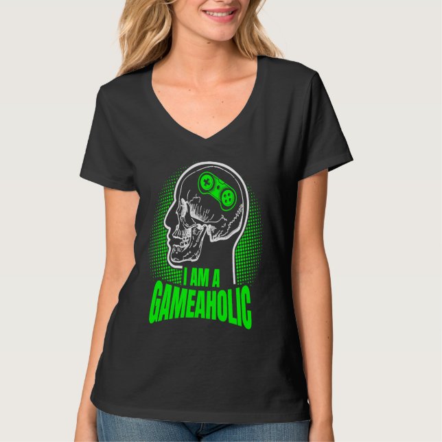 I am a GAMEAHOLIC Gamer Gaming Gamer  1 T-Shirt (Vorderseite)