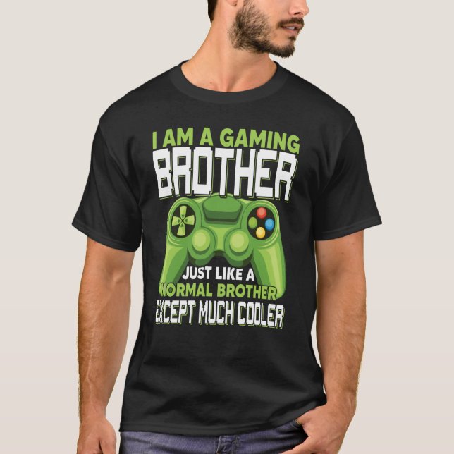 I Am A Gaming Brother Except Much Cooler Gamer Vid T-Shirt (Vorderseite)