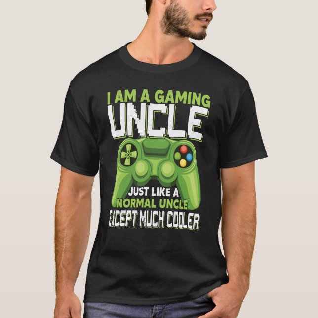 I Am A Gaming Uncle Except Much Cooler Gamer Video T-Shirt (Vorderseite)