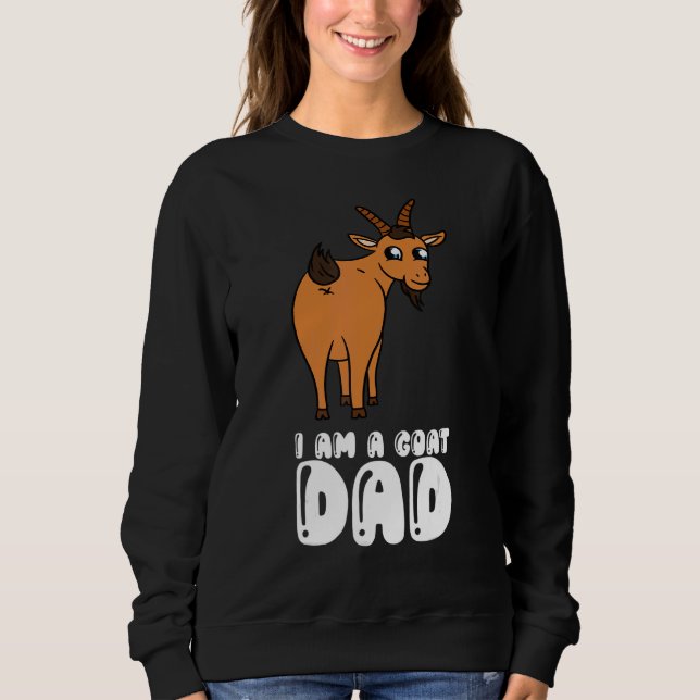 I Am A Goat Dad Sweatshirt (Vorderseite)