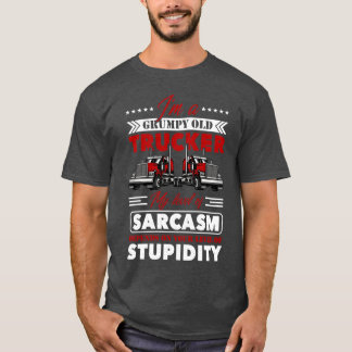 I am a grumpy old trucker my level of sarcasm depe T-Shirt