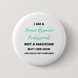 I Am A Human Resource Professional Not A Magician2 Button