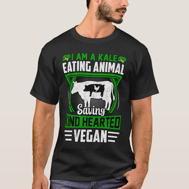 I am a Kale eating Animal saving kind hearted Vega T-Shirt (Vorderseite)